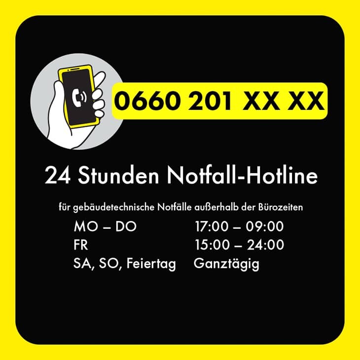 24 Stunden Notfall-Hotline für gebäudetechnische Notfälle außerhalb der Bürozeiten 0660 201 XX XX